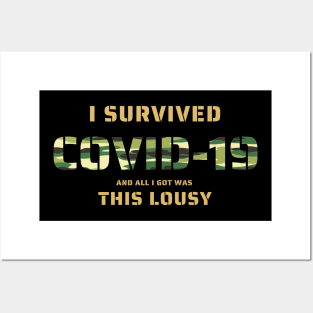 I Survived Covid-19 And All I Got Was This Lousy T-shirt Posters and Art